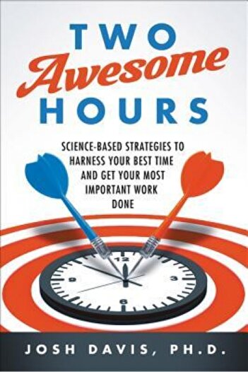 Harper Collins Two Awesome Hours: Science-Based Strategies to Harness Your Best Time and Get Your Most Important Wo