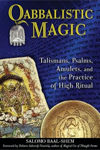 Destiny Books Qabbalistic Magic: Talismans, Psalms, Amulets, and the Practice of High Ritual