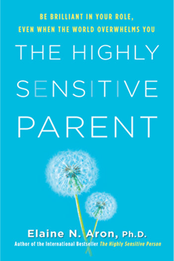 Citadel Pr The Highly Sensitive Parent: Be Brilliant in Your Role, Even When the World Overwhelms You