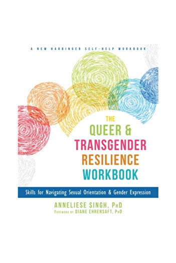 New Harbinger Pubn The Queer and Transgender Resilience Workbook: Skills for Navigating Sexual Orientation and Gender E