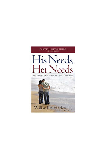 Revel Fleming H His Needs, Her Needs Participant's Guide: Building an Affair-Proof Marriage (a Six-Session Study)