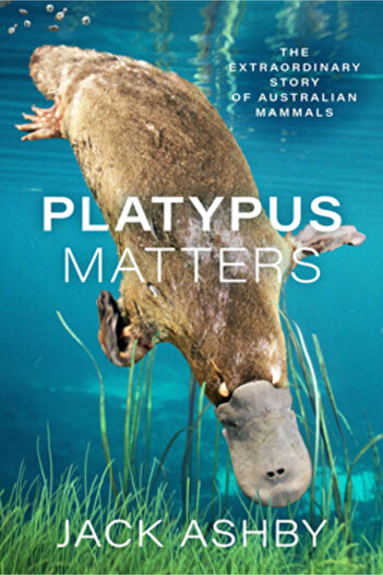 Univ Of Chicago Pr Platypus Matters: The Extraordinary Story of Australian Mammals