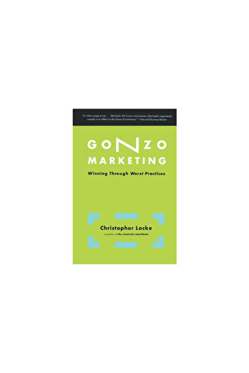 Basic Books Gonzo Marketing: Winning Through Worst Practices