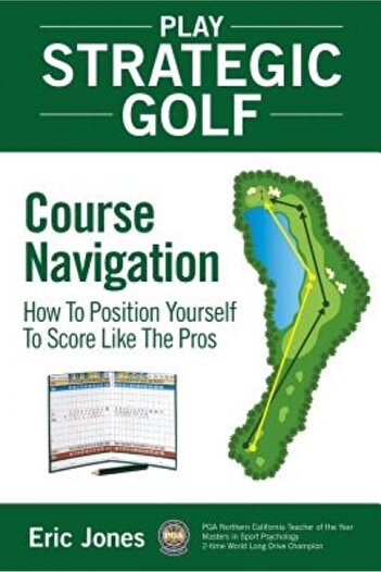 Cambridge Univ Pr Play Strategic Golf: Course Navigation: How to Position Yourself to Score Like the Pros
