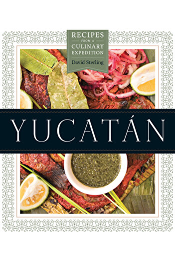 Univ Of Texas Pr Yucatan: Recipes from a Culinary Expedition