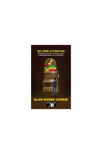 Booklocker.Com Inc No Free Attention: How Women use The Possibility of Sex to Manipulate Nai&#776;ve and Lustful Men