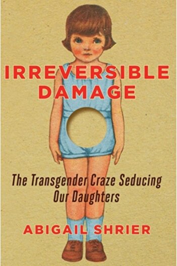 Regnery Pub Inc Irreversible Damage: The Transgender Craze Seducing Our Daughters