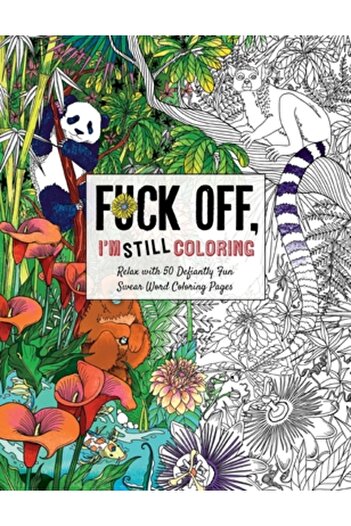 Cider Mill Pr Fuck Off, I'm Still Coloring: Relax with 50 Defiantly Fun Swear Word Coloring Pages
