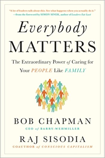 Univ Of California Pr Everybody Matters: The Extraordinary Power of Caring for Your People Like Family