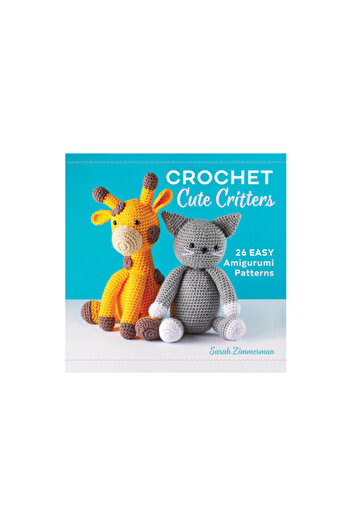 Rockridge Pr Crochet Cute Critters: 26 Easy Amigurumi Patterns