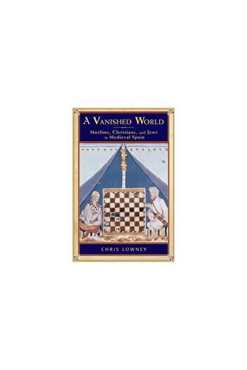 OXFORD UNIVERSITY PRESS A Vanished World: Muslims, Christians, and Jews in Medieval Spain