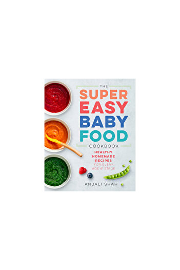 Rockridge Pr Super Easy Baby Food Cookbook: Healthy Homemade Recipes for Every Age and Stage