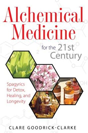 Healing Arts Press Alchemical Medicine for the 21st Century: Spagyrics for Detox, Healing, and Longevity