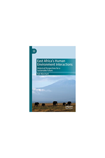 Palgrave Macmillan Ltd East Africa's Human Environment Interactions: Historical Perspectives for a Future