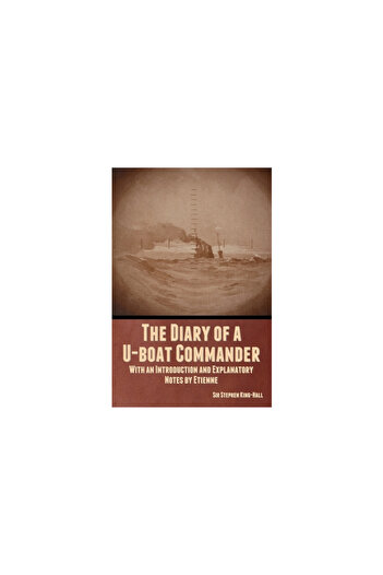 Bibliotech Pr The Diary of a U-boat Commander: With an Introduction and Explanatory Notes by Etienne