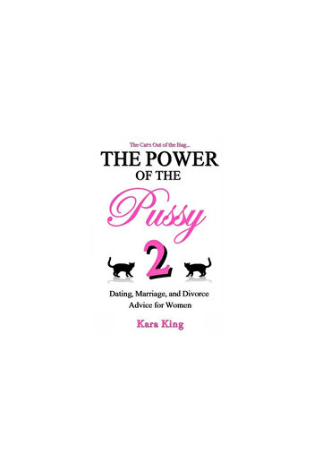 Little Brown & Co Inc The Power of the Pussy Part Two: Dating, Marriage, and Divorce Advice for Women