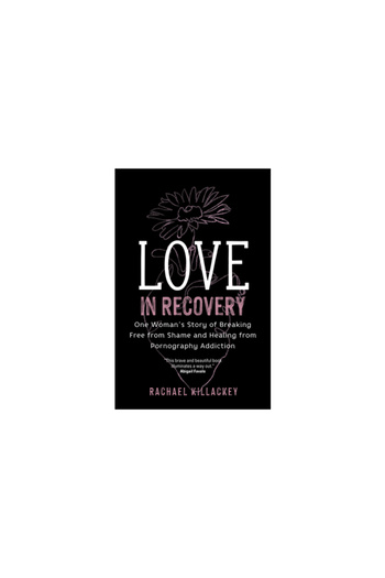 Ave Maria Pr Love in Recovery: One Woman's Story of Breaking Free from Shame and Healing from Pornography Addicti