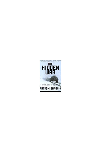 Grove Press The Hidden War: A Russian Journalist's Account of the Soviet War in Afghanistan