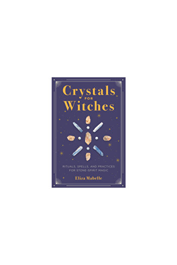 Rockridge Pr Crystals for Witches: Rituals, Spells, and Practices for Stone Spirit Magic