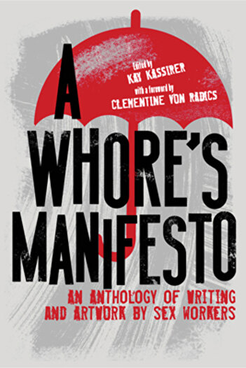 Thorntree Pr A Whore's Manifesto: An Anthology of Writing and Artwork by Sex Workers