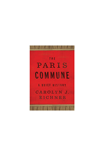Rutgers Univ Pr The Paris Commune: A Brief History