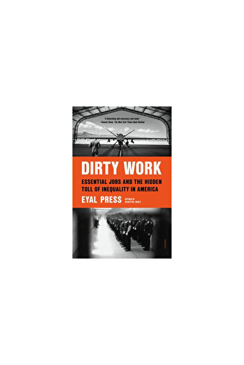 Picador Dirty Work: Essential Jobs and the Hidden Toll of Inequality in America