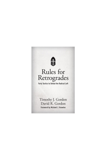 Tan Books & Publ Rules for Retrogrades: Forty Tactics to Defeat the Radical Left