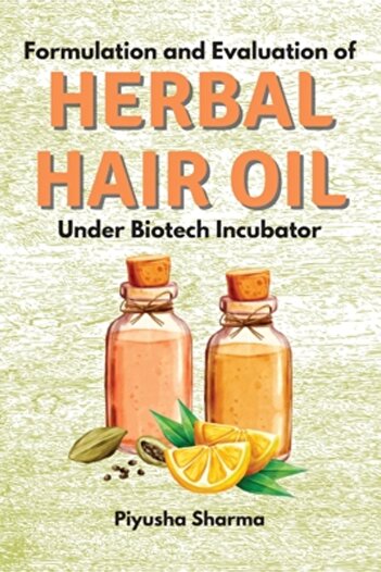 Independent Author Formulation and Evaluation of Herbal Hair Oil Under Biotech Incubator