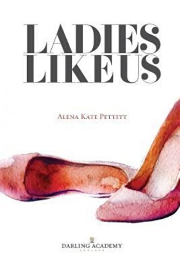 Kessinger Pub Llc Ladies Like Us: A Modern Girl's Guide to Self-Discovery, Self-Confidence and Love