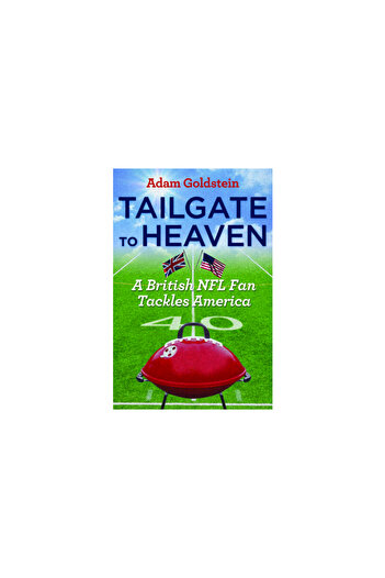 Kessinger Pub Llc Tailgate to Heaven: A British NFL Fan Tackles America