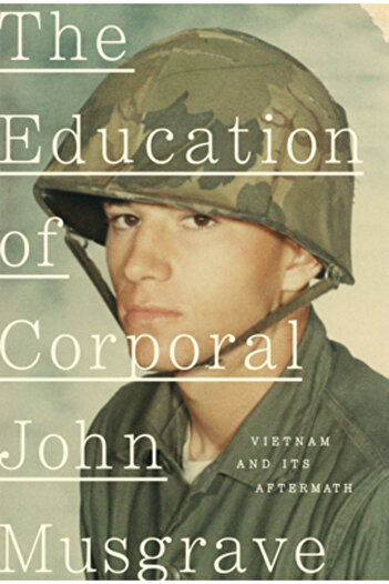 Knopf The Education of Corporal John Musgrave: A Memoir