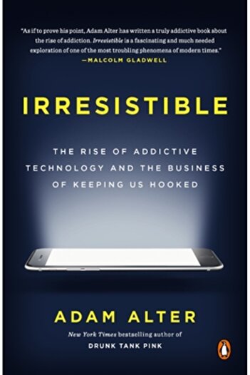 Penguin Group Irresistible: The Rise of Addictive Technology and the Business of Keeping Us Hooked