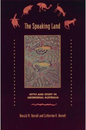 Inner Traditions International The Speaking Land: Myth and Story in Aboriginal Australia