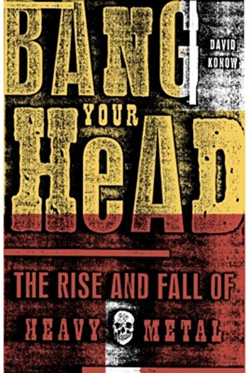 Three Rivers Pr Bang Your Head: The Rise and Fall of Heavy Metal