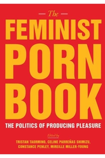 Addison Wesley Pub Co Inc The Feminist Porn Book: The Politics of Producing Pleasure