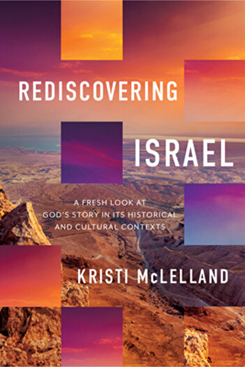 Harvest House Publ Rediscovering Israel: A Fresh Look at God's Story in Its Historical and Cultural Contexts