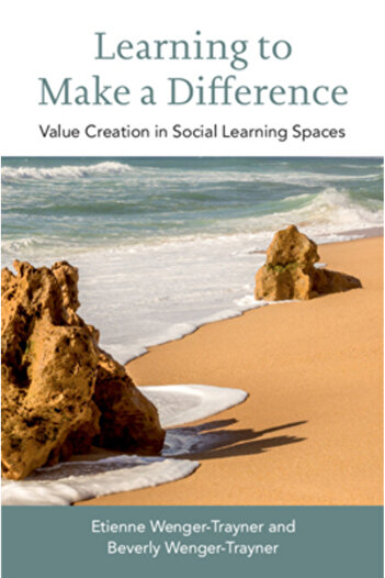 Cambridge Learning to Make a Difference: Value Creation in Social Learning Spaces