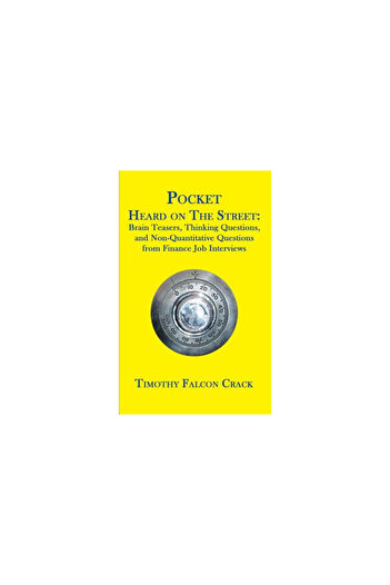 Timothy Crack Pocket Heard on the Street: Brain Teasers, Thinking Questions, and Non-Quantitative Questions from F