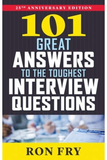1ST WORLD LIB INC 101 Great Answers to the Toughest Interview Questions, 25th Anniversary Edition