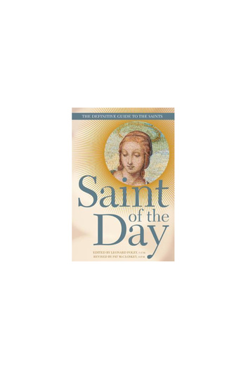 Franciscan Media Saint of the Day: The Definitive Guide to the Saints