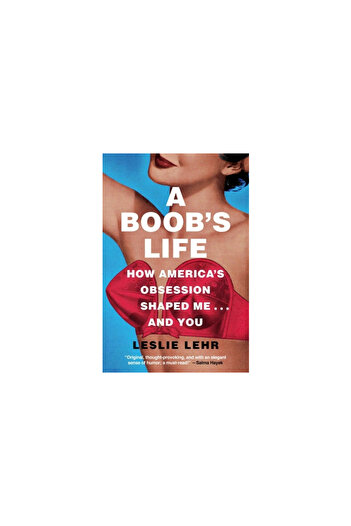 Pegasus Books A Boob's Life: How America's Obsession Shaped Me?and You