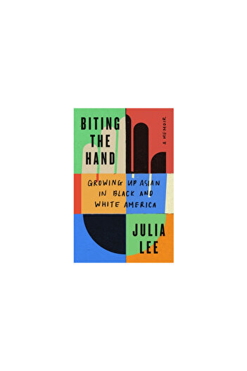 Henry Holt Biting the Hand: Asian Resistance to a Black and White America