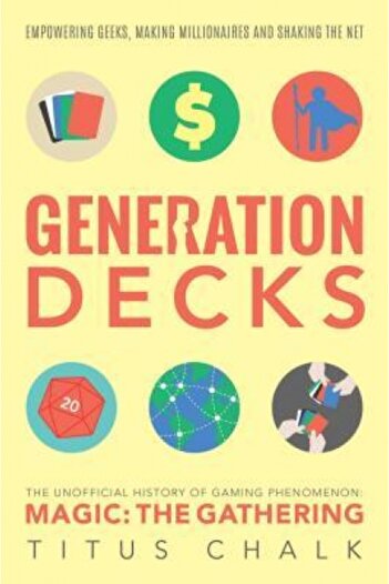 BIBLIOBAZAAR Generation Decks: The Unofficial History of Gaming Phenomenon Magic the Gathering
