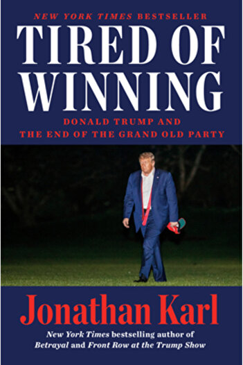 DUTTON BOOKS Tired of Winning: Donald Trump and the End of the Grand Old Party