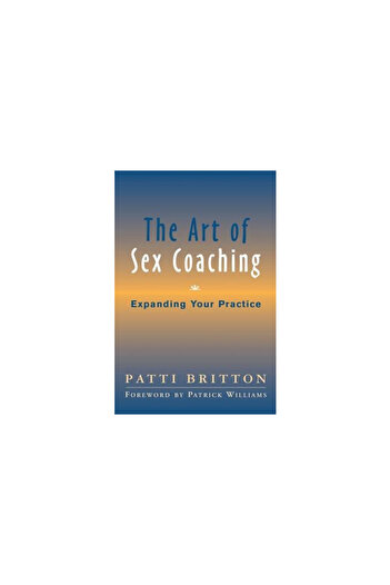 W W Norton & Co Inc The Art of Sex Coaching: Expanding Your Practice