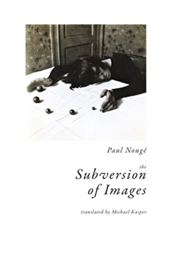 Wakefield Pr The Subversion of Images: Notes Illustrated with Nineteen Photographs by the Author