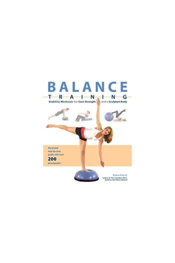 Kessinger Pub Llc Balance Training: Stability Workouts for Core Strength and a Sculpted Body