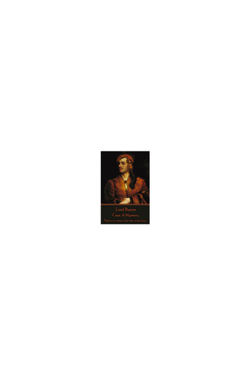 Blackwell Publ Lord Byron - Cain: A Mystery: There Is No Instinct Like That of the Heart.