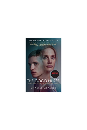 Twelve The Good Nurse: A True Story of Medicine, Madness, and Murder