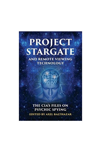 Adventures Unlimited Project Stargate and Remote Viewing Technology: The Cia's Files on Psychic Spying